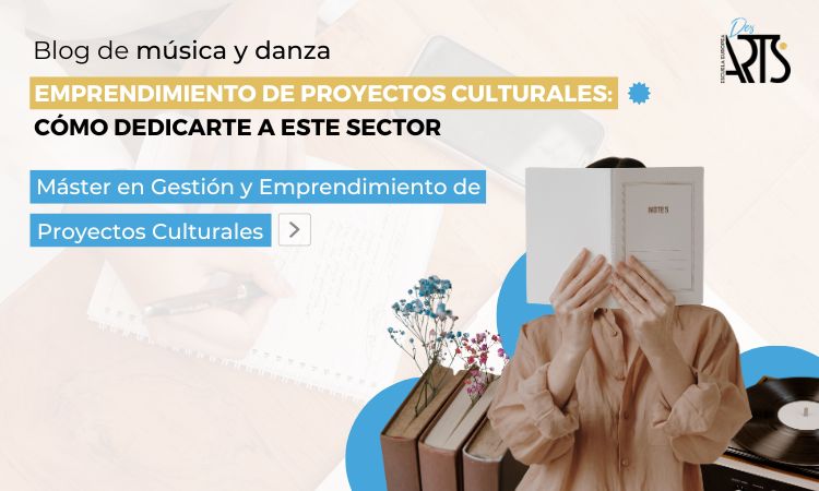 Emprendimiento de proyectos culturales: qué es, cómo iniciar y cómo dedicarte a este sector